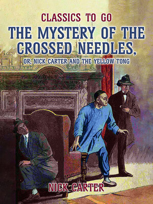 cover image of The Mystery of the Crossed Needles, or Nick Carter and the Yellow Tong